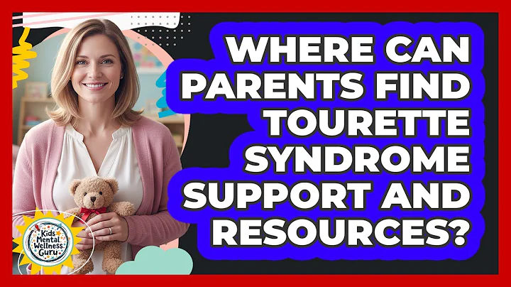 Where Can Parents Find Tourette Syndrome Support And Resources? - Kids Mental Wellness Guru