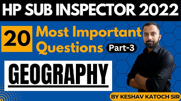 20 Most Important Questions (Part - 3) | Geography |  HP Sub Inspector 2022 | HP Studies