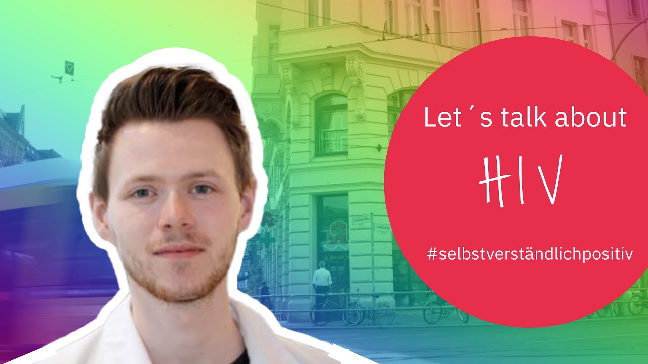 Let's talk about HIV: Die Diagnose & das Leben mit der Krankheit sowie ...