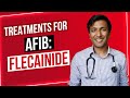 Treatments for Afib: Flecainide