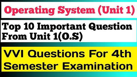 Operating System Unit 1 Important Question | Operating System Top 10 Question | Lecture 1