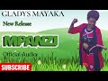 MPANZI OFFICIAL AUDIO BY GLADYS MAYAKA MPANZI OFFICIAL AUDIO BY GLADYS MAYAKA