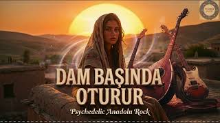Dam Başında Oturur - Psychedelic Anadolu Rock Tp