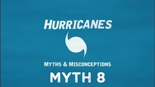 Myth 8 - Hurricanes: Myths & Misconceptions