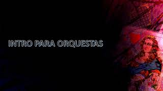 INTRO PARA ORQUESTAS -GRUPOS - SHOWS