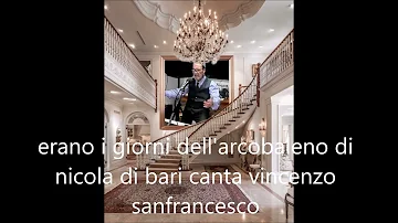 erano i giorni dell'arcobaleno di nicola di bari canta vincenzo sanfrancesco