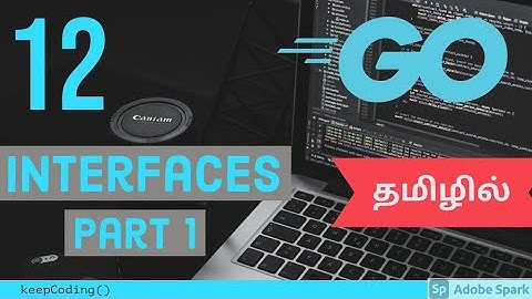 #12 - Interfaces in Go - Part 1 (Tamil)