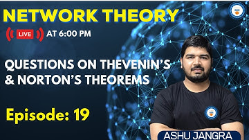 Questions on Thevenin’s and Norton Theorems | Lec 19 | Network Theory | GATE/ESE 2022 | Ashu Sir