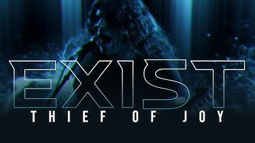 EXIST - THIEF OF JOY FT. SANJAY KUMAR (OFFICIAL VIDEO)