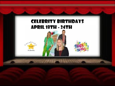 celebrity birthdays april 18th - 24th - queen elizabeth - barbra