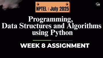 Programming Data Structures and Algorithms using Python Week 8 Assignment Answers | NPTEL July 2025
