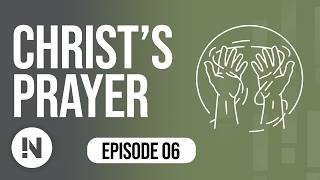 6 Christ’s Prayer