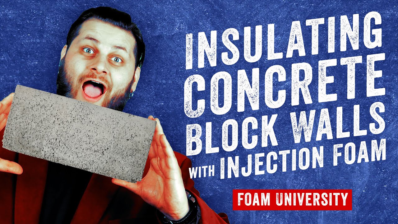 Insulating Concrete Block Walls with Injection Foam | Foam University