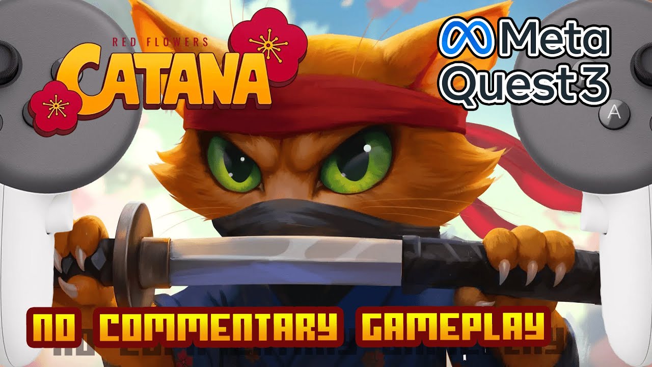 Catana: Red Flowers - (Meta Quest 2, 3 & Pro) - No Commentary Gameplay