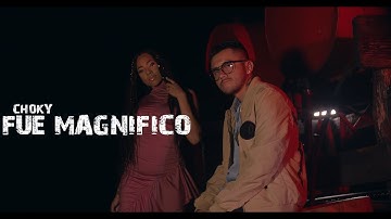 Choky x Fue Magnifico  