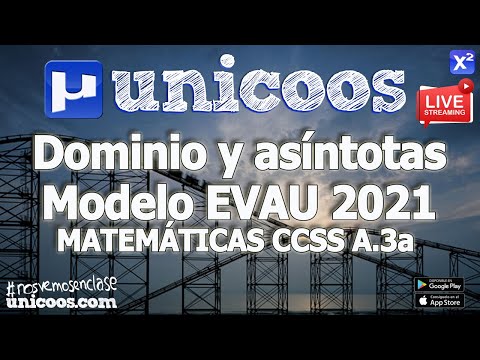 LIVE!!! MODELO EVAU 2021 - MATEMATICAS CCSS 03 - EJERCICIO A.3a - Dominio y Asíntotas