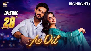 Ae Dil Episode 28 | Highlights | Komal Meer | Azan Sami | hina Chaudhary | Gohar Rasheed