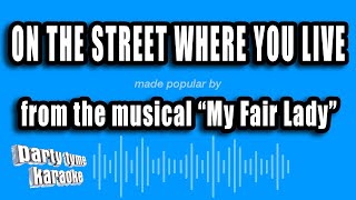My Fair Lady - On The Street Where You Live (Karaoke Version)