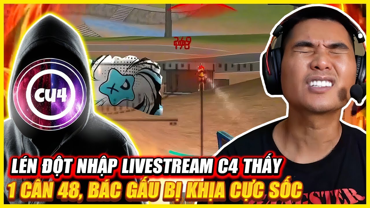 LÉN ĐỘT NHẬP LIVETREAMS C4 THẤY 1 CÂN 48 LÊN KÈO , BÁC GẤU BỊ KHỊA BỰC CẢ MÌNH !