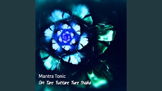 Video thumbnail of "Mantra Tonic - Om Tare Tuttare Ture Svaha"
