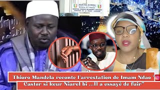 Thioro Mandela Raconte L'arrestation De Imam Ndao "Castors Si Keur Niarel Bi...Il A Essayé De Fuir "