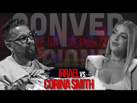 Irrael vs Corina Smith - Conversaciones que no se publican.