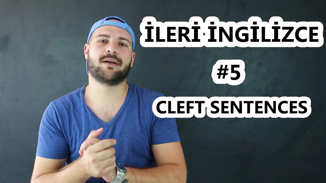 ADVANCED-İLERİ DÜZEY İNGİLİZCE #5 -CLEFT SENTENCES