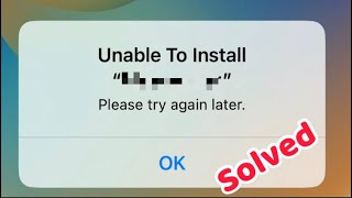 How To Fix Unable To Install App Please try again Later on iPhone.