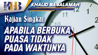 Apabila Berbuka Puasa Tidak pada Waktunya