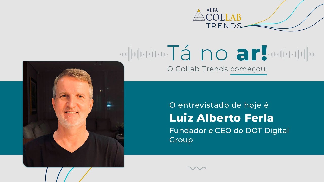 Luiz Alberto Ferla, Fundador e CEO do DOT Digital Group | A educação na era digital