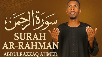 سورة الرحمن تلاوة خاشعة تهز القلوب | Surah Ar-Rahman Abdulrazzaq Ahmed