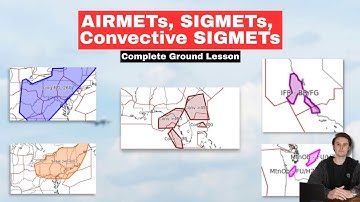 AIRMETs, SIGMETs, Convective SIGMETs | Everything You Need To Know | Complete Ground Lesson