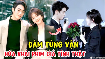 Đàm Tùng Vận công khai thân mật bên tình trẻ Hứa Khải,đẹp đôi như nào mà được ủng hộ nhiệt tình?