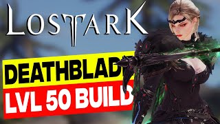 Deathblade Level 50 Build! Lost Ark 2022
