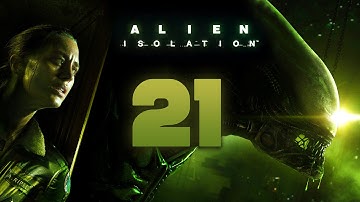 Alien: Isolation Walkthrough Part 21 Gameplay Playthrough Let