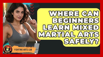 Where Can Beginners Learn Mixed Martial Arts Safely? - Fighting Arts Lab