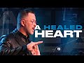 Emotions - A Healed Heart