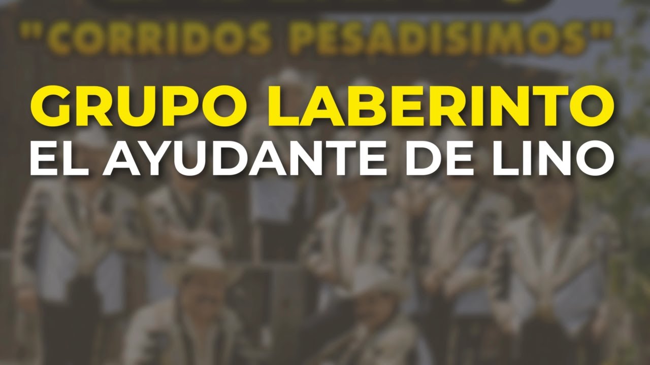 Grupo Laberinto   El Ayudante de Lino Audio Oficial