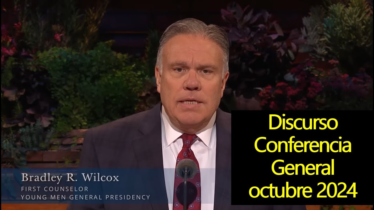 Brad R Wilcox - Discurso de la Conferencia General, octubre 2024 ...