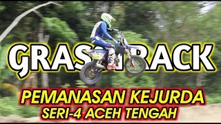 PEMANASAN KEJURDA SERI 4 GRASSTRACK ALUR KUMER ACEH TENGAH