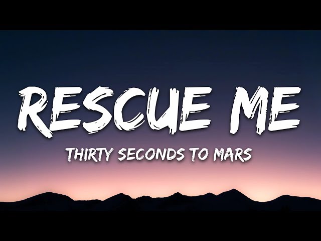 Lyrics for Rescue Me by 30 Seconds to Mars - Songfacts