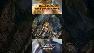 Kisah Edith Sang Penjaga Kuno #mobilelegends #mlbb