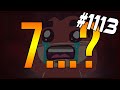 7...? - The Binding Of Isaac: Afterbirth+ #1113