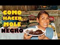 COMO SE HACE EL MOLE NEGRO TRADICIONAL OAXAQUEÑO, USANDO 27 INGREDIENTES.