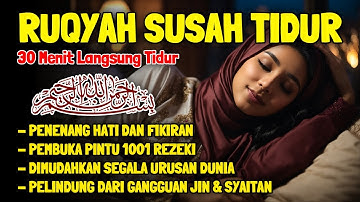Ruqyah Susah Tidur Malam Gangguan Tidur Bacaan Penenang Hati & Fikiran Dijauhkan dari Gangguan Jin