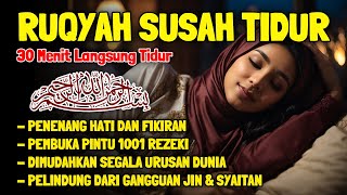 Ruqyah Susah Tidur Malam Gangguan Tidur Bacaan Penenang Hati \u0026 Fikiran Dijauhkan dari Gangguan Jin