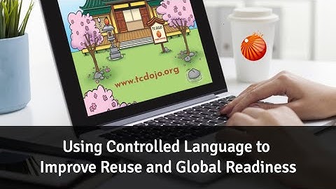 Using Controlled Language to Improve Re-use and Global Readiness [TC Dojo Open Session]
