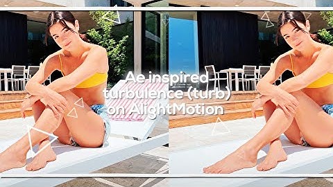 Ae inspired turbulence (turb) on AlightMotion