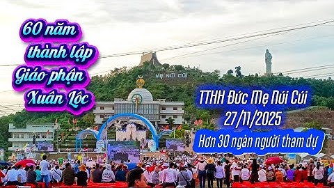 🌸Thánh Lễ #TTHH Đức Mẹ Núi Cúi - Đức Cha Gioan ĐV Ngân -Hơn 30 ngàn người tham dự  NguyenThao NT3 |