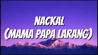 Naufal Syachreza - Nackal (mama papa larang) (lirik) |  Lyrics Made